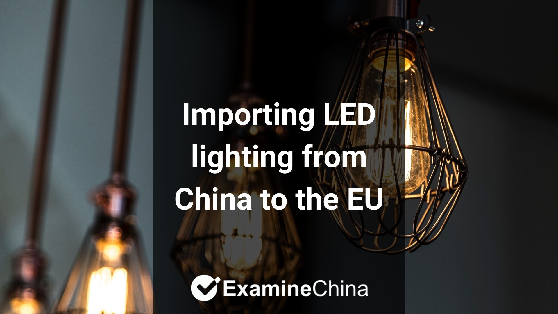 Importing LED lighting from China to the EU